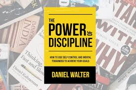 The Power of discipline daniel walter